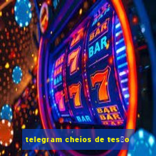 telegram cheios de tes茫o